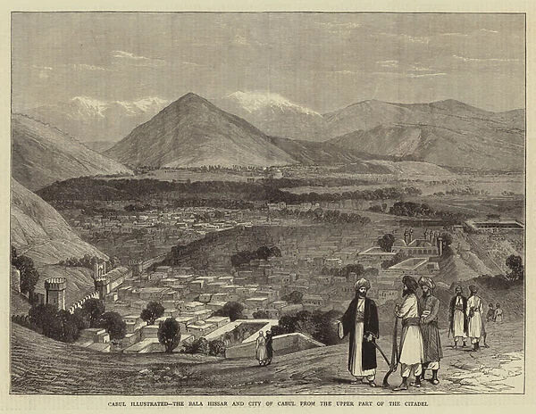 Cabul Illustrated, the Bala Hissar and City of Cabul from the Upper Part of the Citadel (engraving)